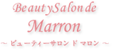 Beauty Salon de マロン